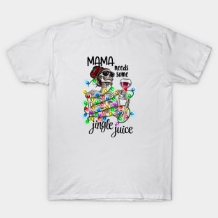 Mama Needs Some Jingle Juice T-Shirt